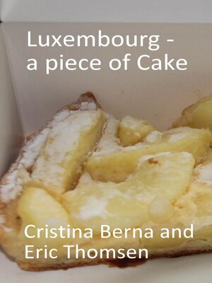 cover image of Luxembourg--a piece of cake